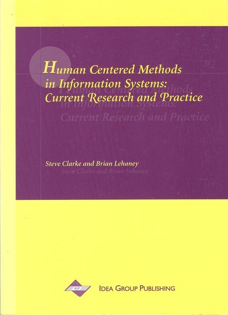 Human Centered Methods in Information Systems: Current Research and Practice by Brian Lehaney, Steve Clarke