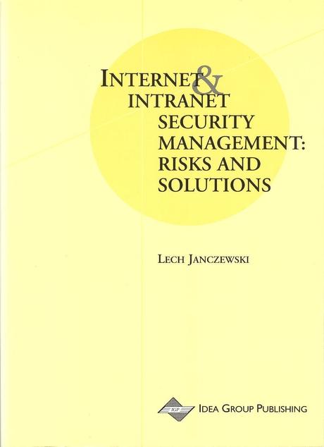 Internet and Intranet Security Management: Risks and Solutions by Lech Janczewski