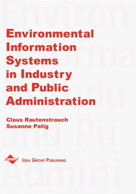 Environmental Information Systems in Industry and Public Administration by Claus Rautenstrauch, Susanne Patig