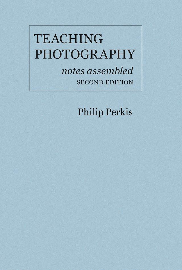 Teaching Photography by Philip Perkis