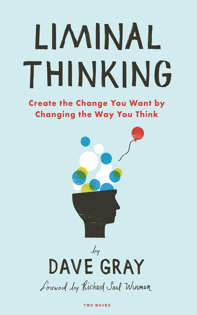 Liminal Thinking by Dave Gray