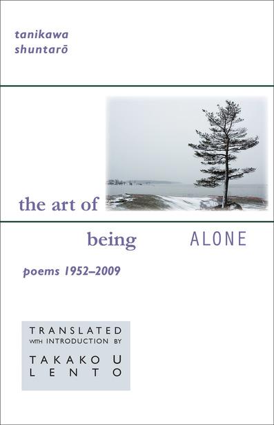 The Art of Being Alone by Shuntaro Tanikawa, Takako U. Lento