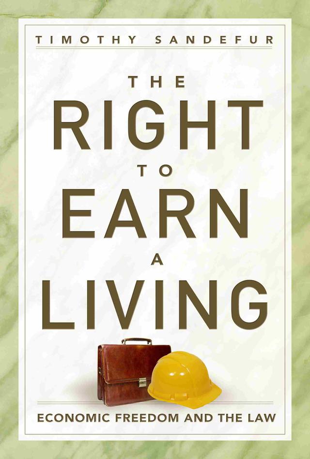 The Right to Earn a Living by Timothy Sandefur