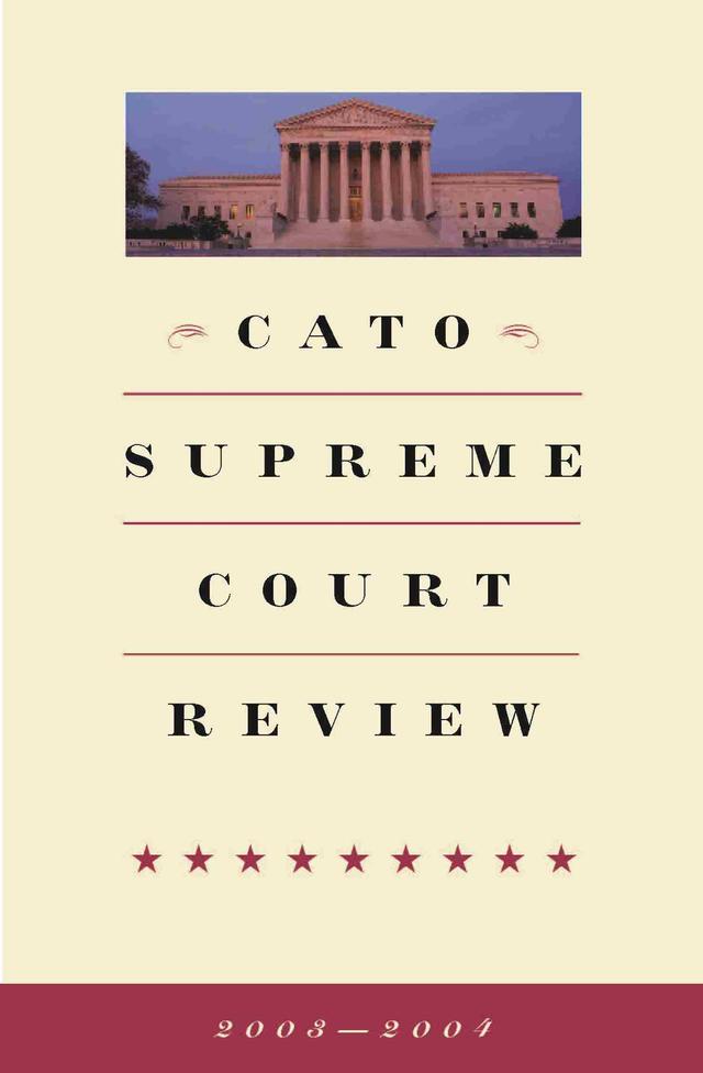 Cato Supreme Court Review, 2003-2004 by Mark K. Moller