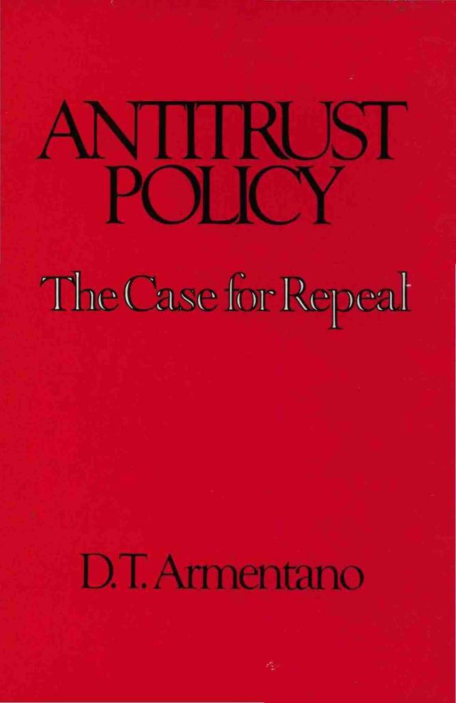 Antitrust Policy by D.T. Armentano