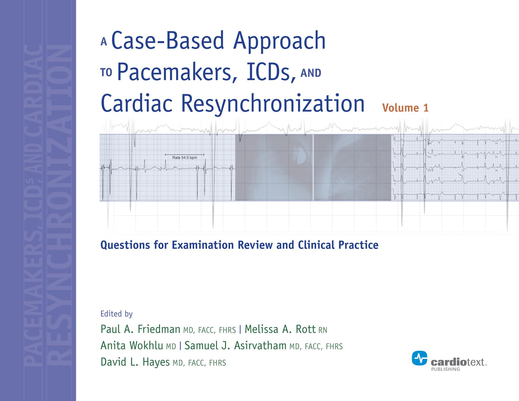 A Case-Based Approach to Pacemakers, ICDs, and Cardiac Resynchronization, Vol. 1