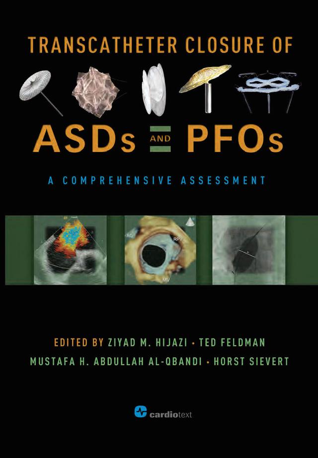 Transcatheter Closure of ASDs and PFOs : A Comprehensive Assessment by Mustafa H. Abdullah Al-Qbandi, Ted Feldman, Ziyad M. Hijazi