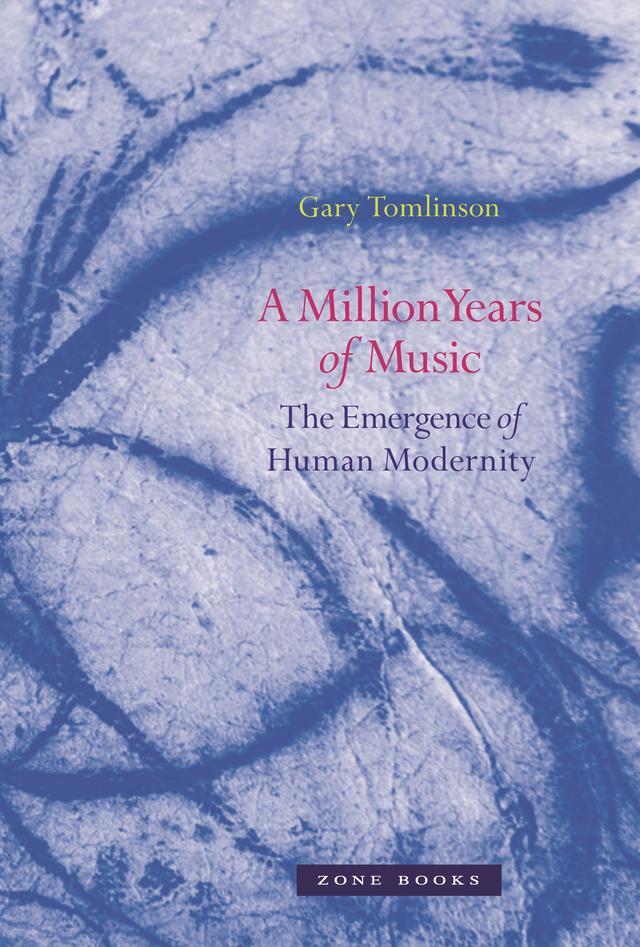 A Million Years of Music by Gary Tomlinson