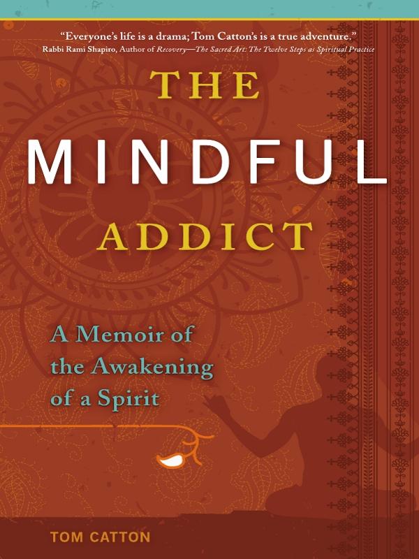 The Mindful Addict by Tom Catton