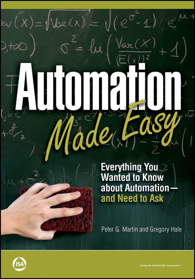 Automation Made Easy by Gregory Hale, Peter G. Martin
