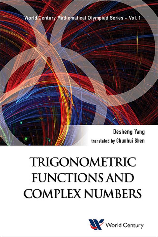 TRIGONOMETRIC FUNCTIONS AND COMPLEX NUMBERS by Chunhui Shen, Desheng Yang