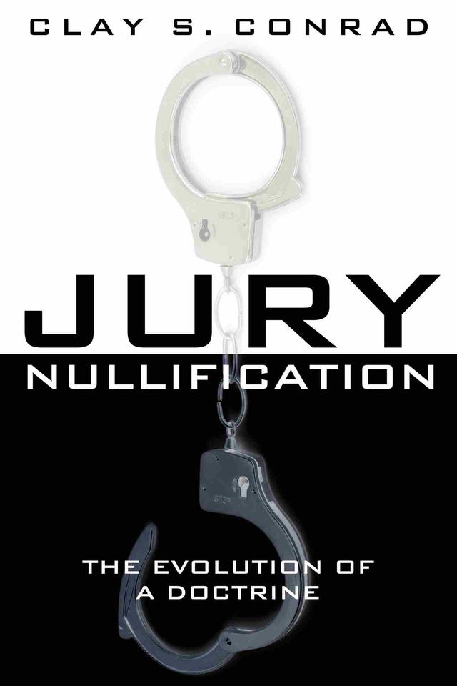 Jury Nullification by Clay S. Conrad