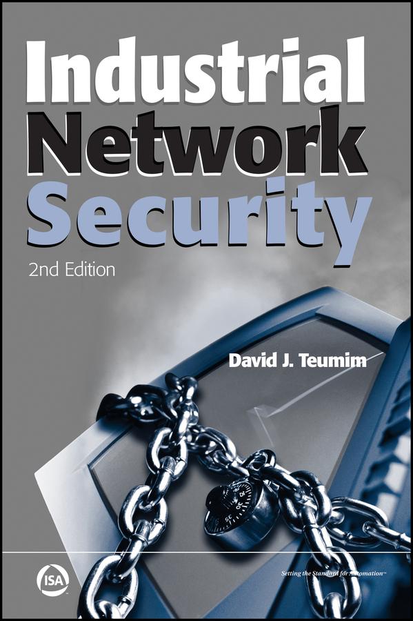 Industrial Network Security by David J. Teumim