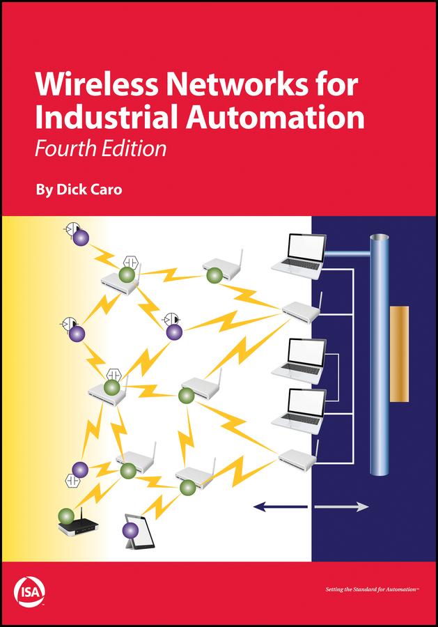 Wireless Networks for Industrial Automation by Richard H. Caro