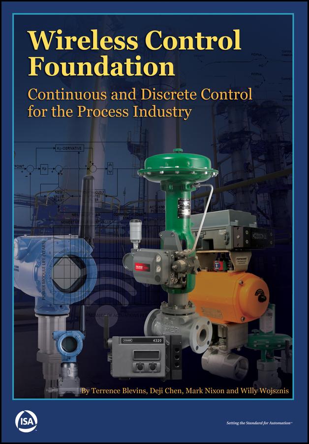 Wireless Control Foundation by Deji Chen, Mark J. Nixon, Terry L. Blevins, Willy K. Wojsznis