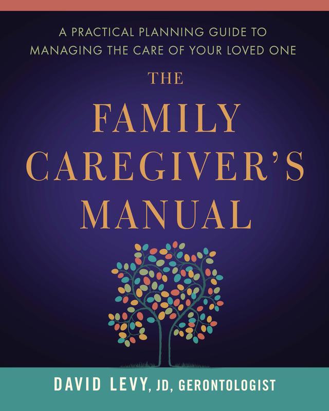 The Family Caregiver's Manual by David Levy