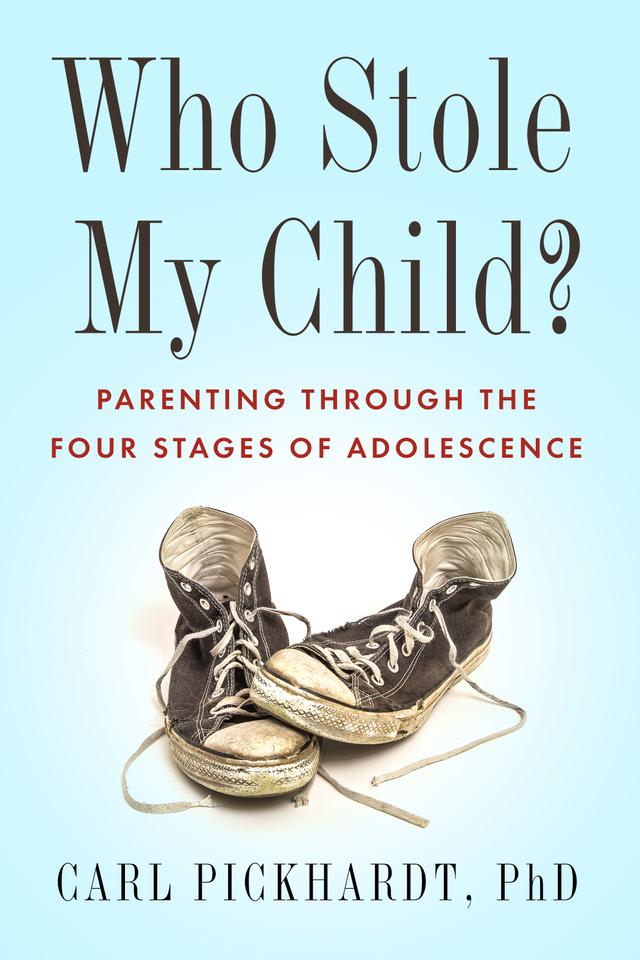 Who Stole My Child? by Carl Pickhardt, PhD