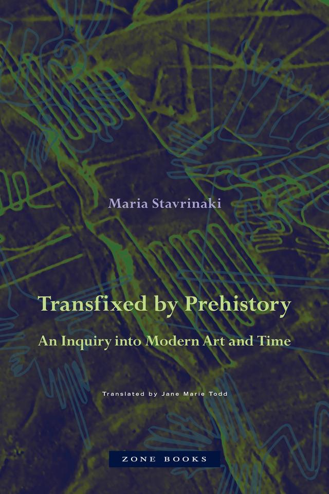 Transfixed by Prehistory by Jane Marie Todd, Maria Stavrinaki