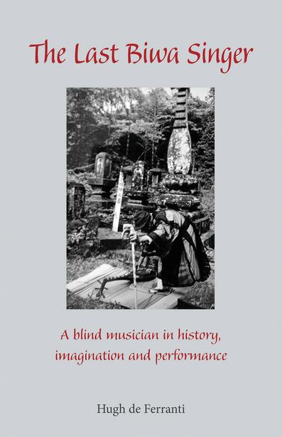 The Last Biwa Singer by Hugh de Ferranti