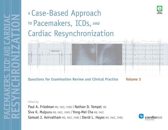 A Case-Based Approach to Pacemakers, ICDs, and Cardiac Resynchronization, Vol. 3 by Nathan D. Tempel, Paul A. Friedman, Siva K. Mulpuru