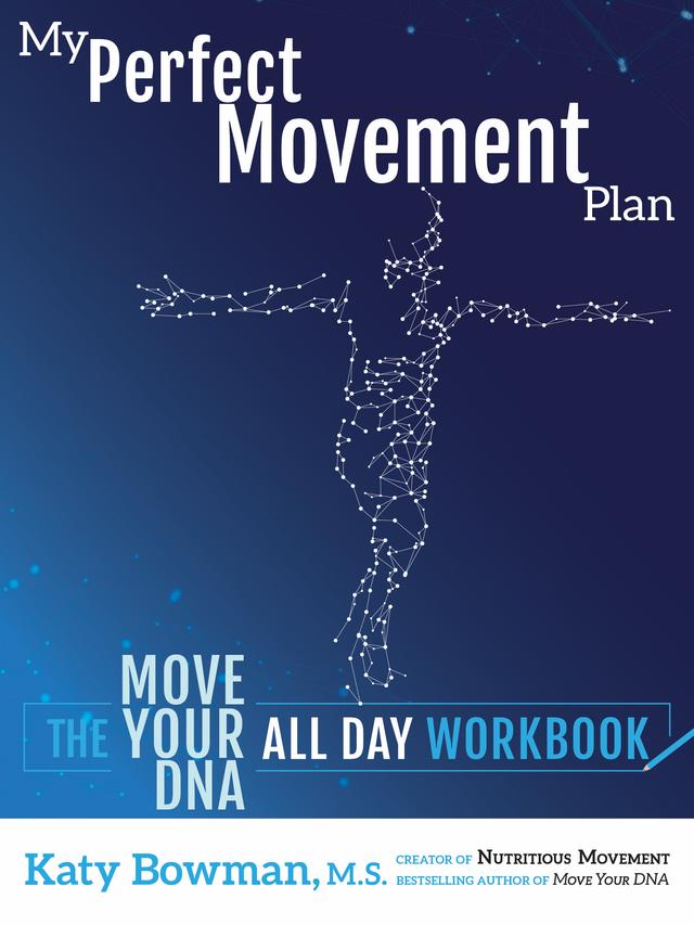 My Perfect Movement Plan by Katy Bowman