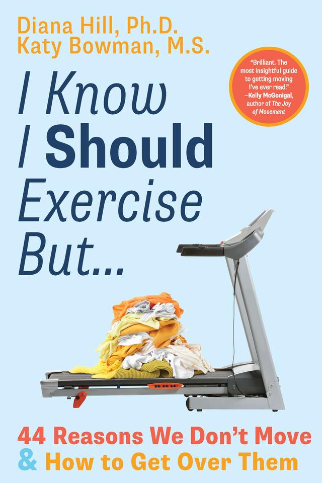 I Know I Should Exercise, But... by Diana Hill, Katy Bowman