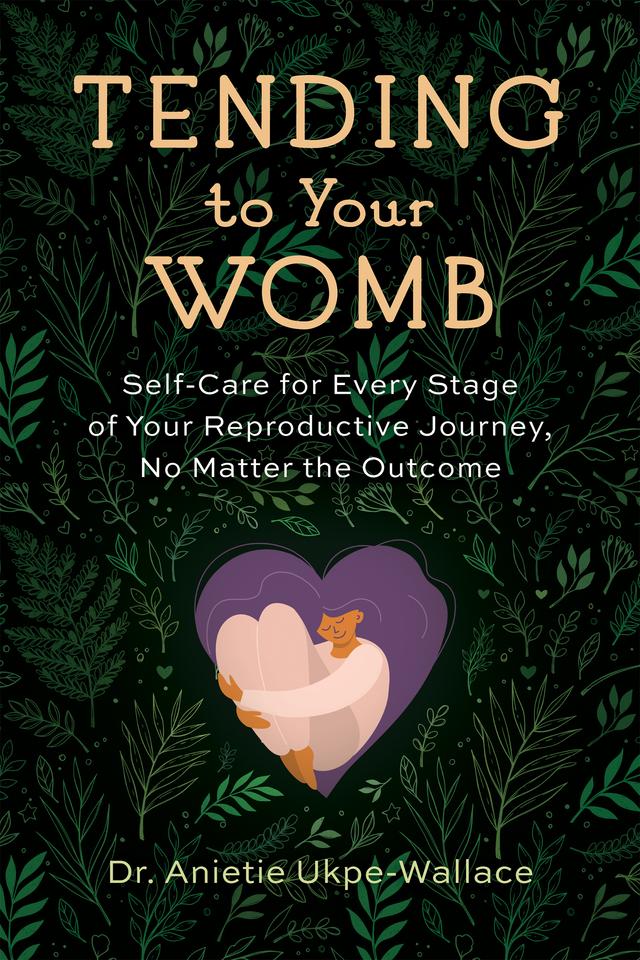 Tending to Your Womb by Anietie Ukpe-Wallace
