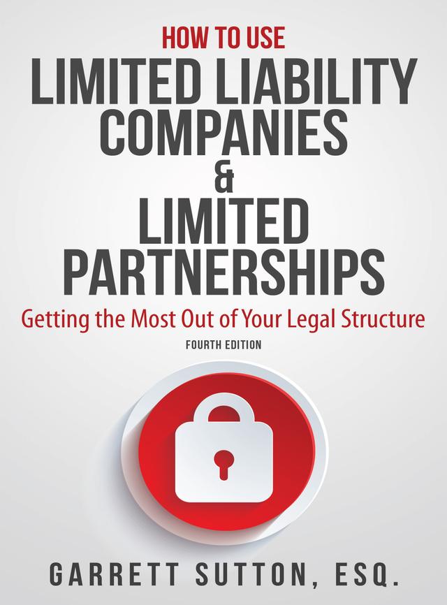 How to Use Limited Liability Companies & Limited Partnerships by Garrett Sutton