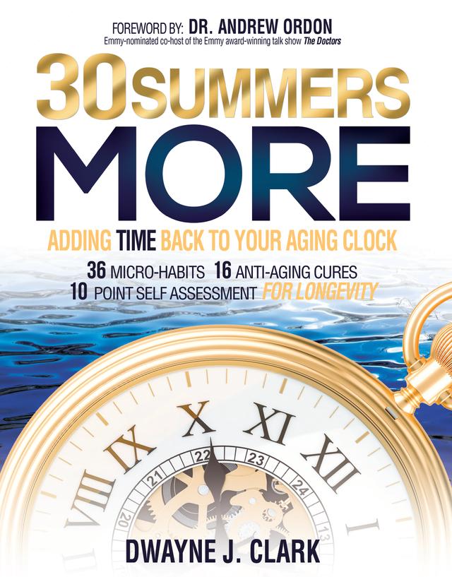 30 Summers More by Dr. Andrew Ordon, Dwayne J. Clark