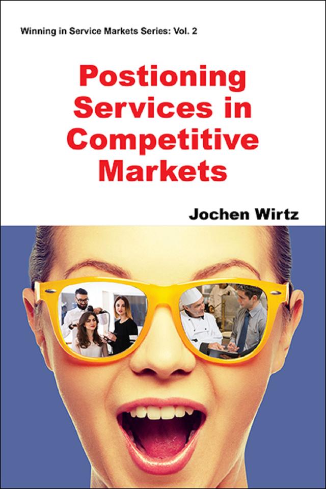 Positioning Services in Competitive Markets by Jochen Wirtz, Kristian P Evans;;;