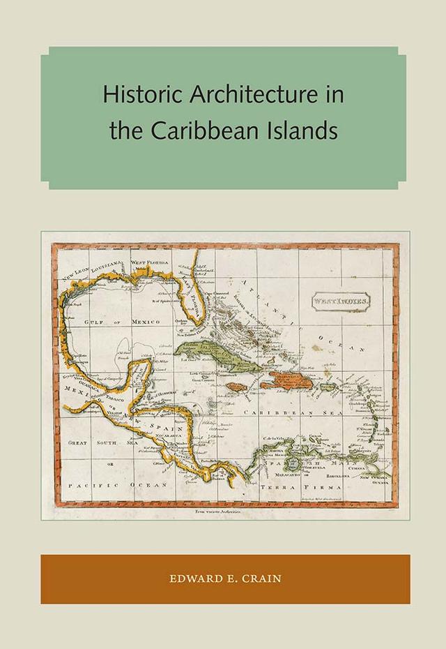 Historic Architecture in the Caribbean Islands by Edward E. Crain