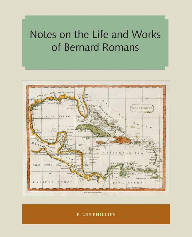 Notes on the Life and Works of Bernard Romans by P. Lee Phillips