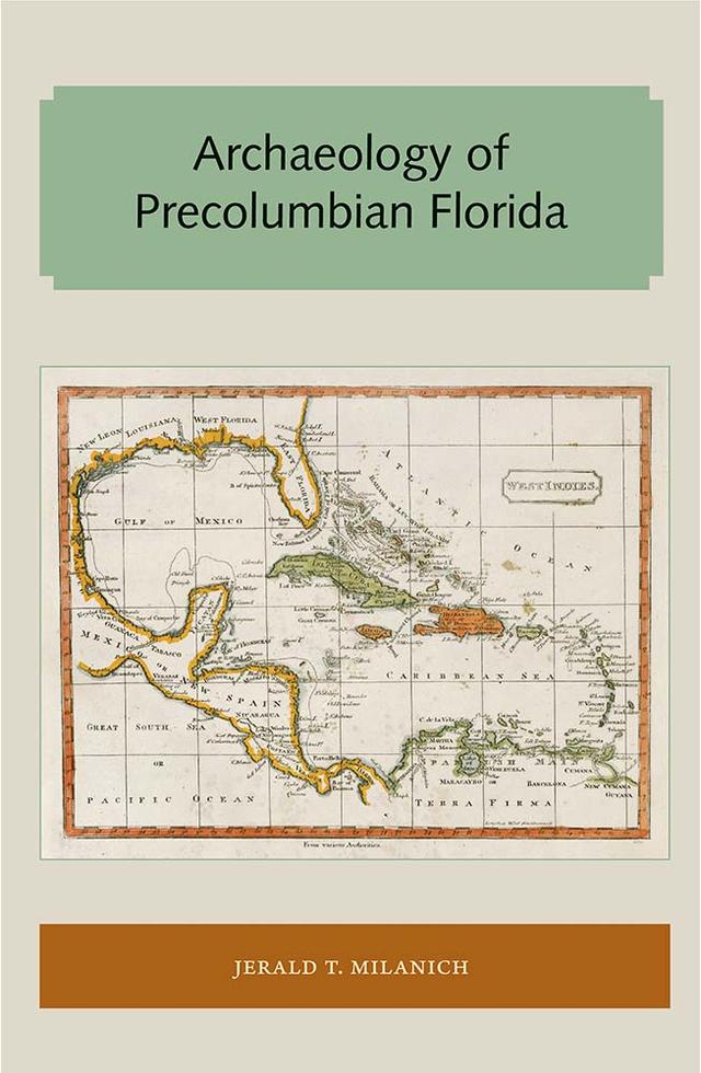 Archaeology of Precolumbian Florida by Jerald T. Milanich