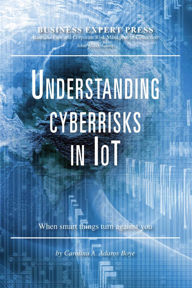 Understanding Cyberrisks in IoT by Carolina A. Adaros Boye