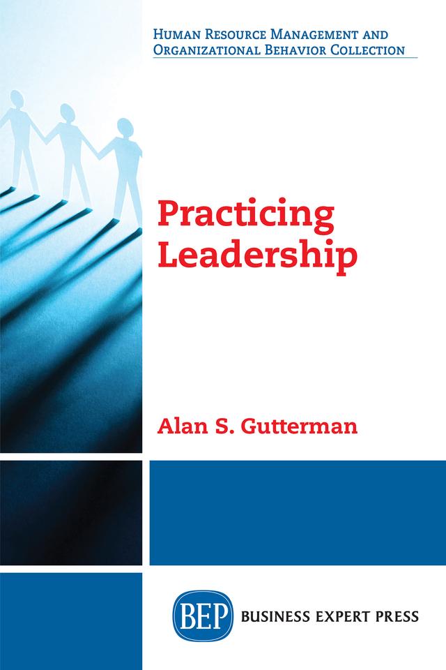 Practicing Leadership by Alan S. Gutterman