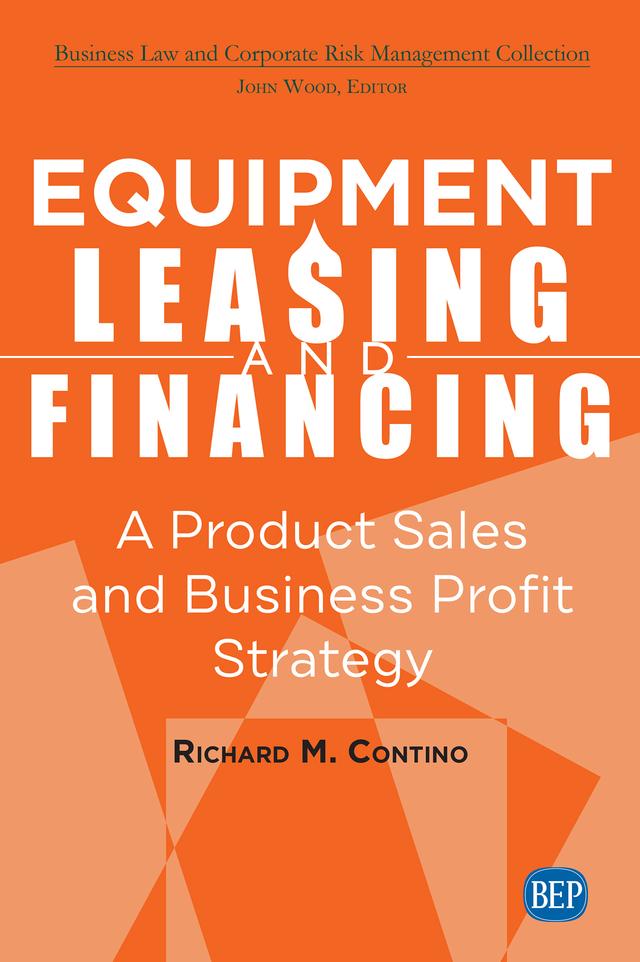 Equipment Leasing and Financing by Richard M. Contino