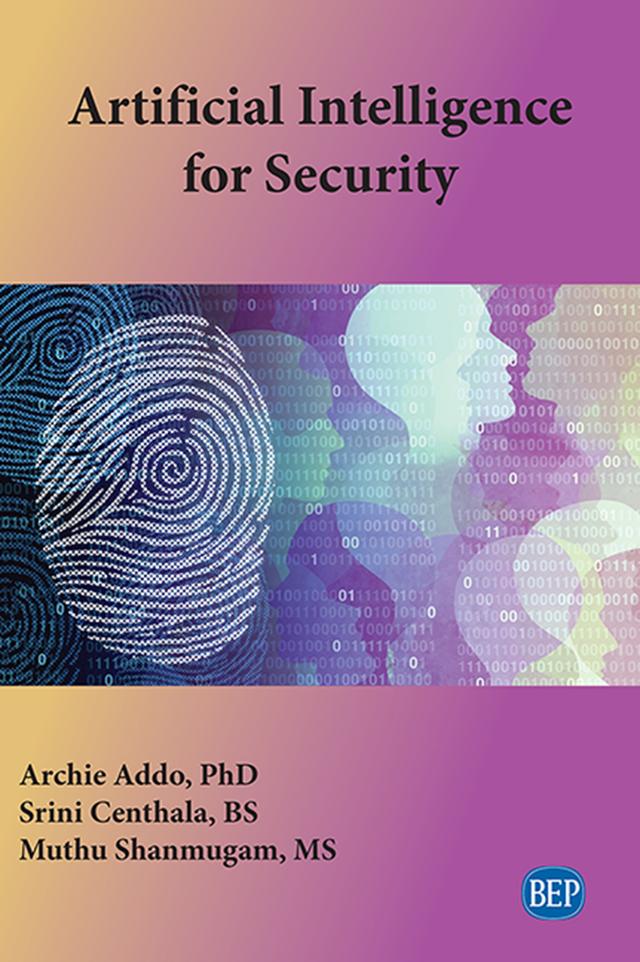Artificial Intelligence for Security by Archie Addo, Muthu Shanmugam, Srini Centhala