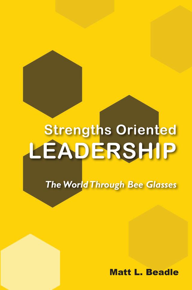 Strengths Oriented Leadership by Matt L. Beadle