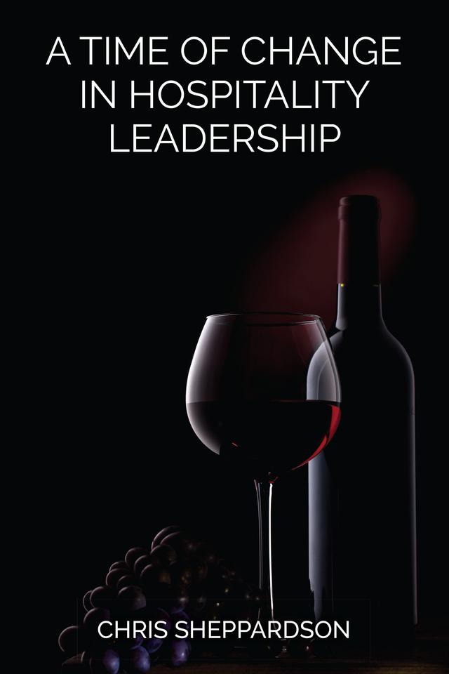 A Time of Change in Hospitality Leadership by Chris Sheppardson, Iwona Drozdz