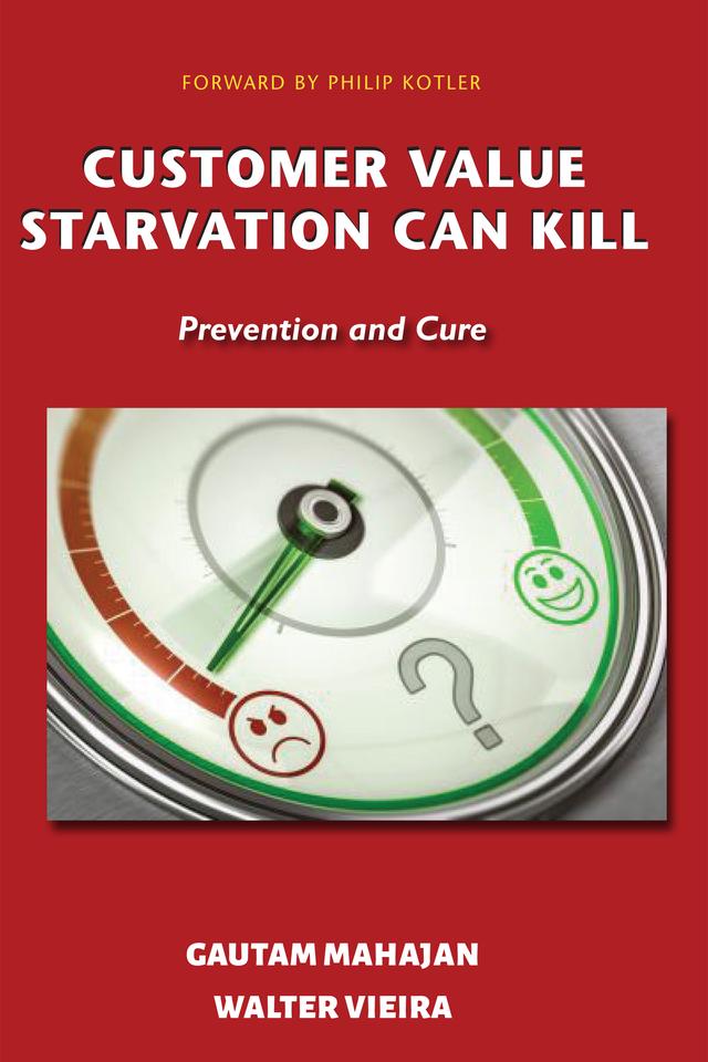 Customer Value Starvation Can Kill by Gautam Mahajan, Walter Vieira