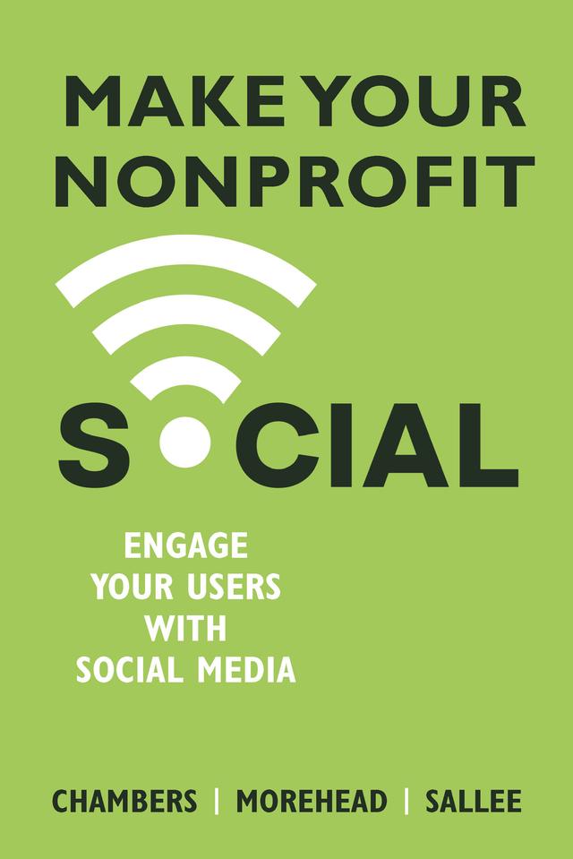 Make Your Nonprofit Social by Heather Sallee, Jennifer Morehead, Lindsay Chambers