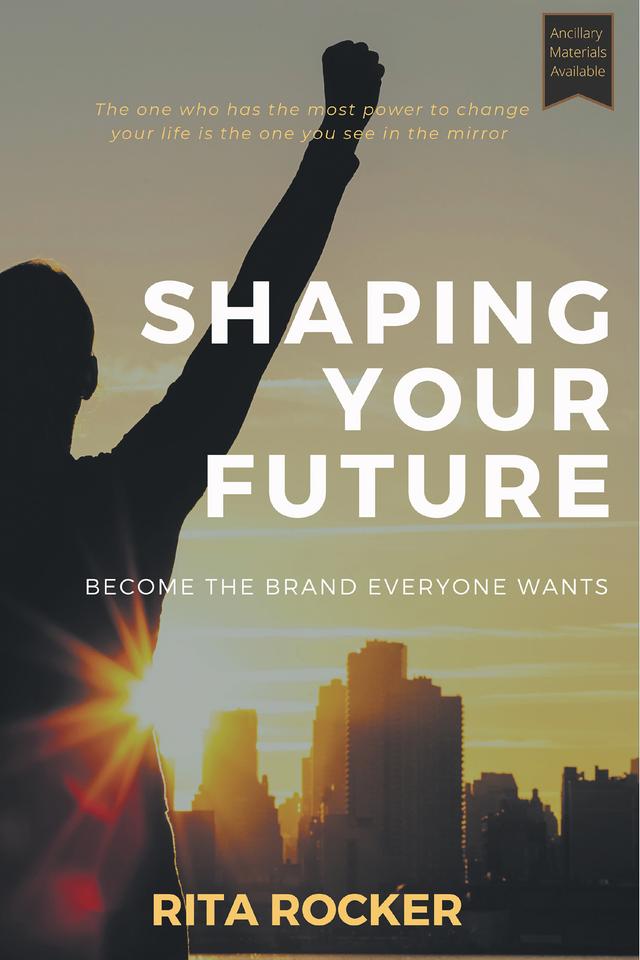 Shaping Your Future by Rita Rocker