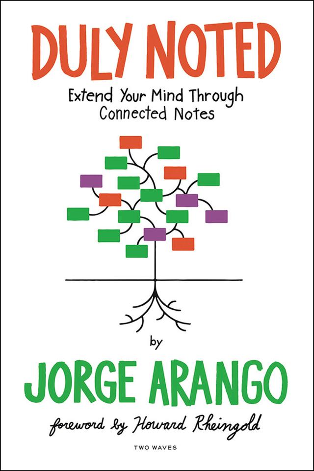 Duly Noted by Howard Rheingold, Jorge Arango