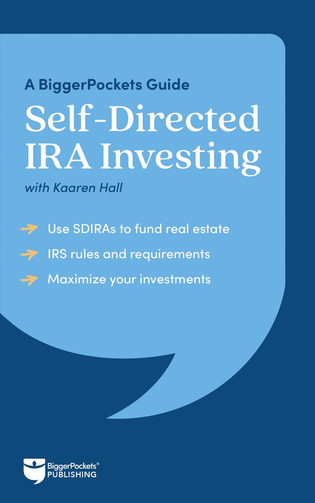 Self-Directed IRA Investing by BiggerPockets, Kaaren Hall