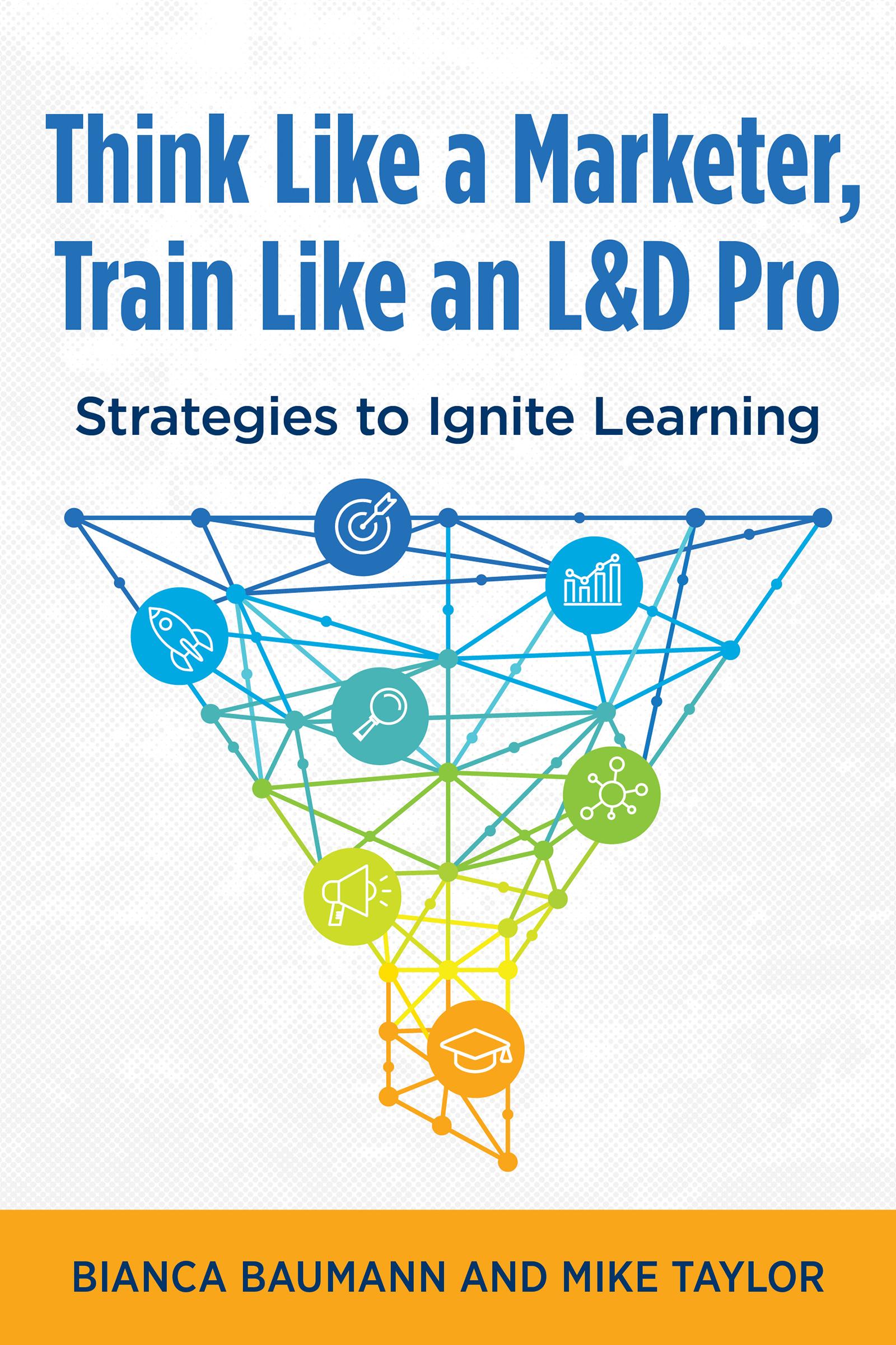 Think Like a Marketer, Train Like an L&D Pro