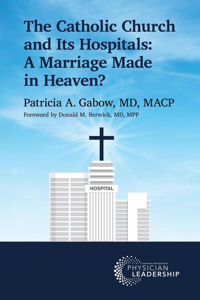 The Catholic Church and Its Hospitals by Donald M Berwick, Patricia A Gabow