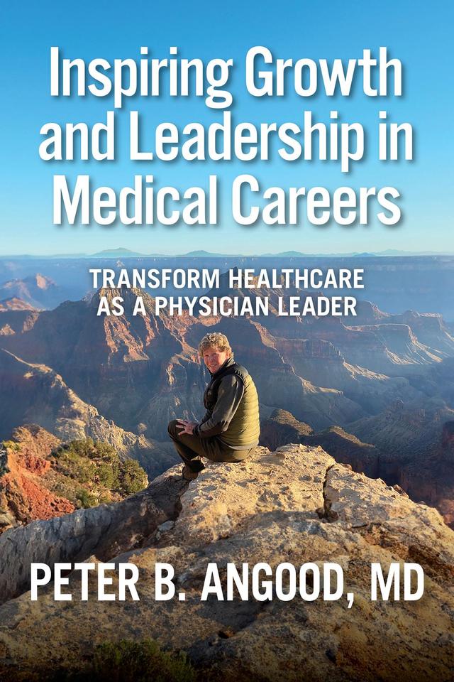 Inspiring Growth and Leadership in Medical Careers by Peter Angood
