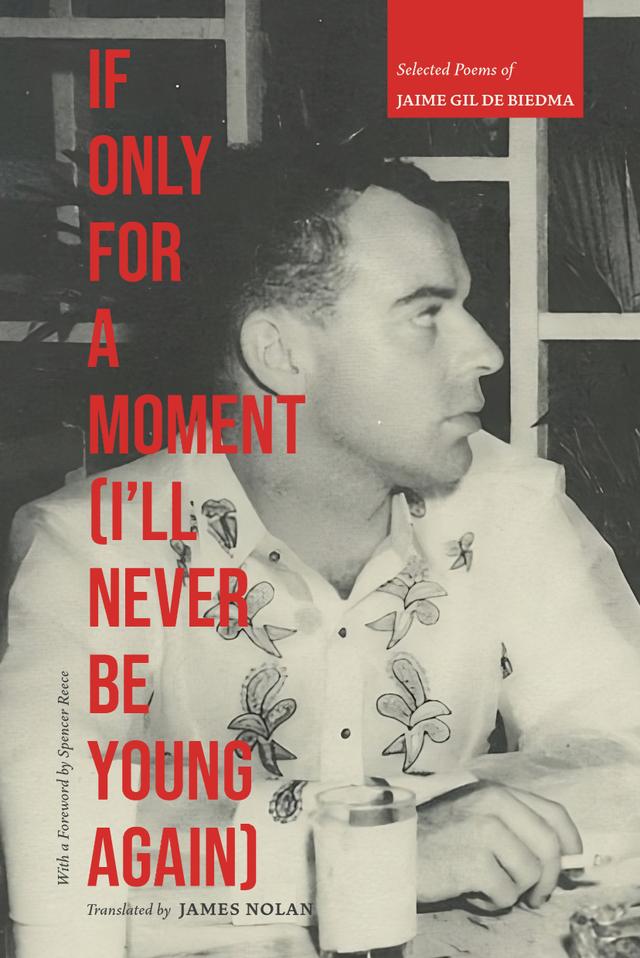 If Only For A Moment (I'll Never Be Young Again) by Jaime Gil de Biedma, James Nolan