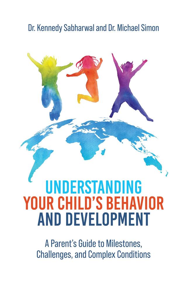 Understanding Your Child's Behavior and Development by Kennedy; Michael Simon Sabharwal, Michael Simon