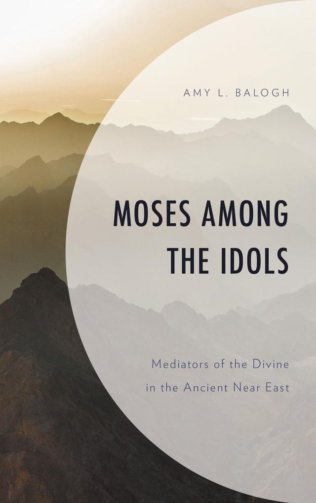 Moses among the Idols by Amy L. Balogh